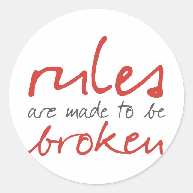 Rules Are Made To Be Broken Classic Round Sticker (Front)
