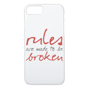 Rules Are Made To Be Broken iPhone 7 Case