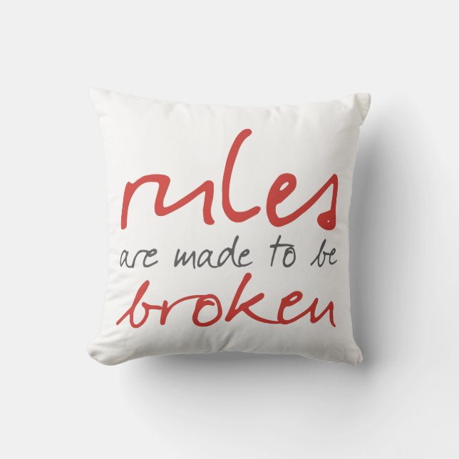 Rules Are Made To Be Broken Throw Pillow (Front)