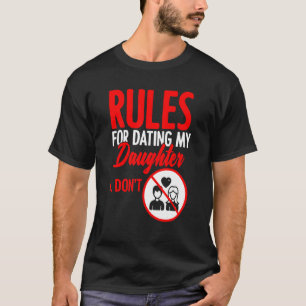 Rules Dating My Daughter Father's Day Daddy Father T-Shirt