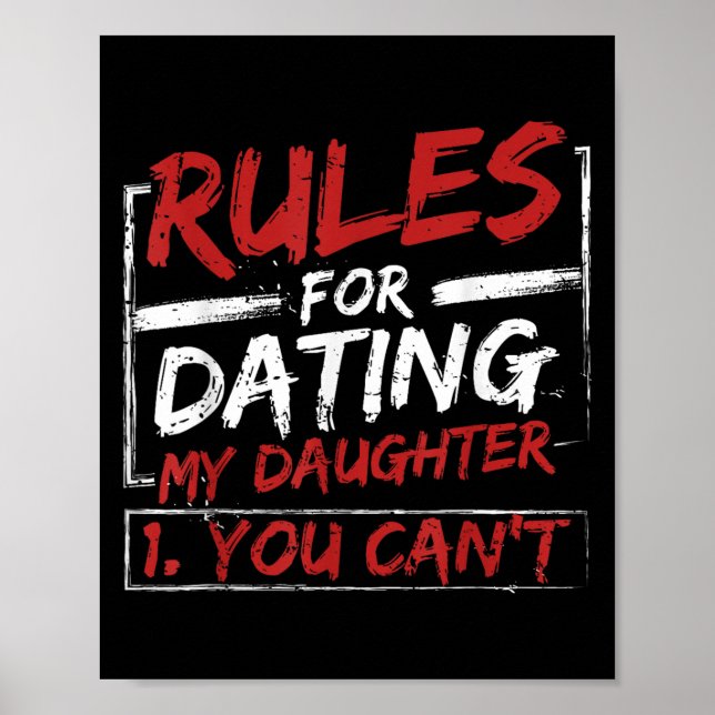 Rules For Dating My Daughter Design You Can't Dad  Poster (Front)