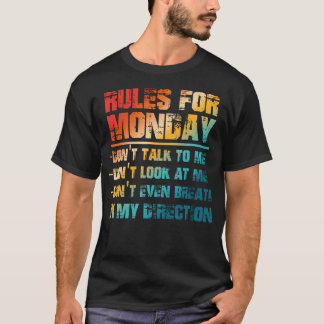 Rules For Monday Don'T Talk Look To Me T-Shirt