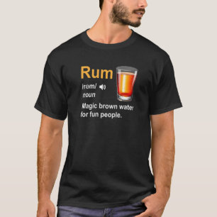 Rum Definition Magic Brown Water For Fun People Hu T-Shirt