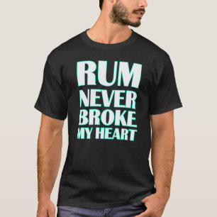 Rum Tasting Rum Never Broke My Heart 35 T-Shirt