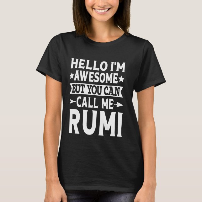 Rumi Funny First Name Hello I'm Awesome Call Me Ru T-Shirt (Front)
