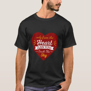 Rumi Quote Only From The He Can You Touch The Sky T-Shirt