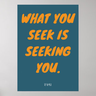 Rumi Quote - What You Seek Poster