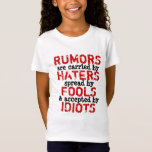 RUMORS ~ Tshirt<br><div class="desc">***Garments tend to run small*** Apply this image to any style, colour, size, male, female, child or infant. NO EXCEPTIONS! Print front and/or back. You can add your own design and/or photos. TO CUSTOMIZE: To change design, style or shape, click on "CUSTOMIZE IT", after your are done with your design,...</div>