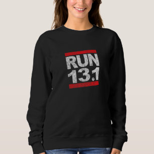 Run 13 Point 1 Half Marathon Maniac Running Runner Sweatshirt