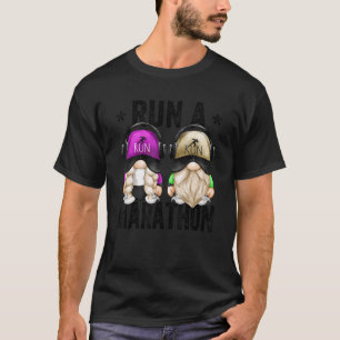 Run A Marathon Quote Runners Mum And Dad Gnome R T-Shirt