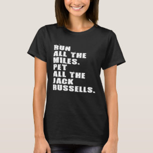 Run All The Miles All The Jack Russells Adb144a T-Shirt