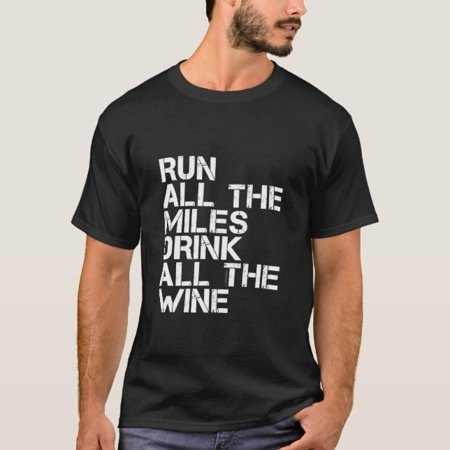 Run All The Miles Drink All The Wine  Running T-Shirt (Front)