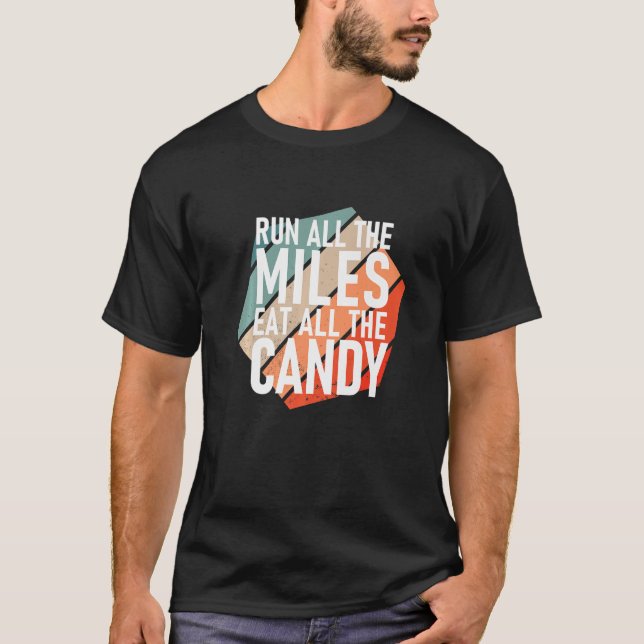 Run All The Miles Eat All The Candy  Runner T-Shirt (Front)