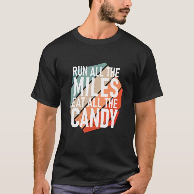 Run All The Miles Eat All The Candy  Runner T-Shirt (Front)