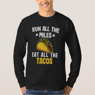 Run All The Miles Eat All The Tacos Funny Marathon T-Shirt