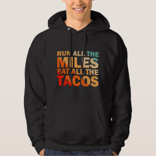 Run All The Miles Eat All The Tacos Running Hoodie