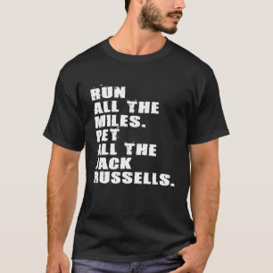 Run All The Miles Pet All The Jack Russells ADB144 T-Shirt