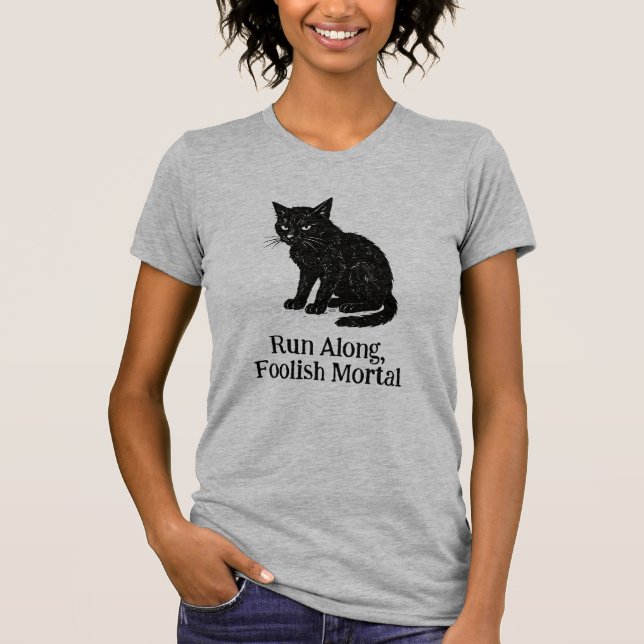 Run Along, Foolish Mortal tee (Front)