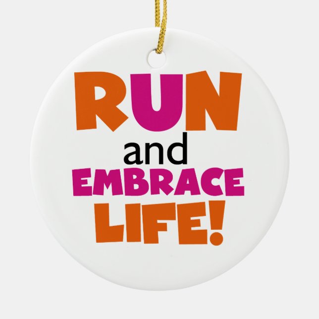 Run and Embrace Life Orange Pink Ceramic Ornament (Front)