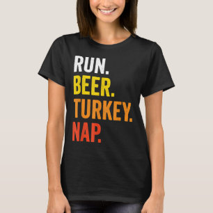 Run Beer Turkey Nap Funny Turkey Runner Thanksgivi T-Shirt