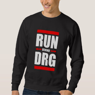 Run Behind DRG Apparel Sweatshirt