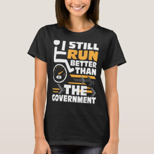 Run Better Than Government - Wheelchair Handicap D T-Shirt