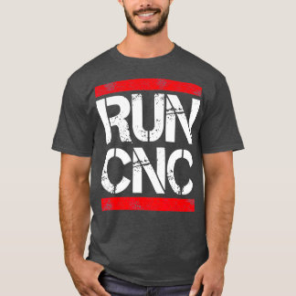Run cnc Funny cnc programmer operator T-Shirt