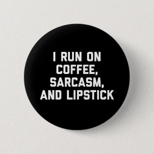 Run Coffee, Sarcasm & Lipstick Funny Quote 6 Cm Round Badge