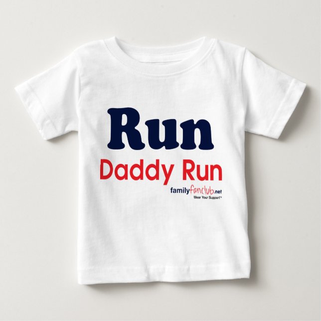 Run Daddy Run Baby T-Shirt (Front)