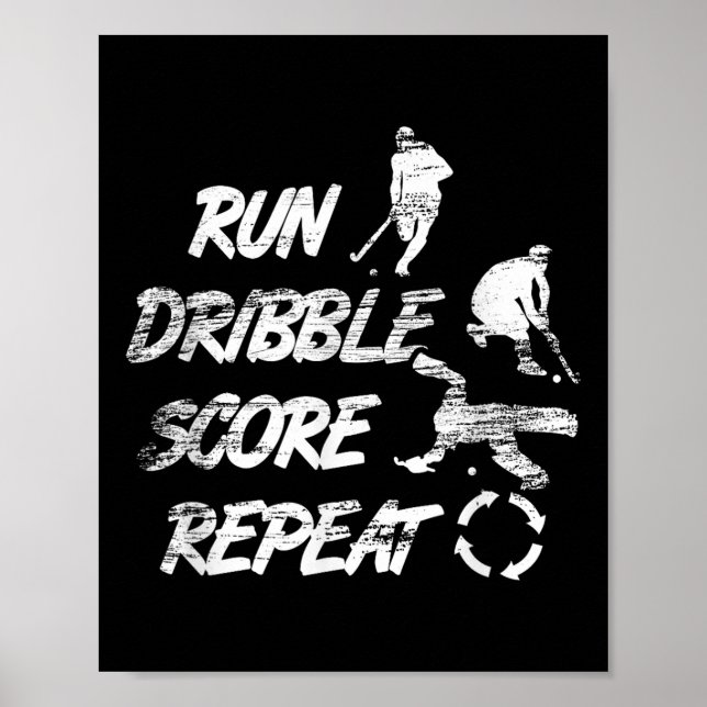 Run Dribble Score Repeat Field Hockey Player  Poster (Front)