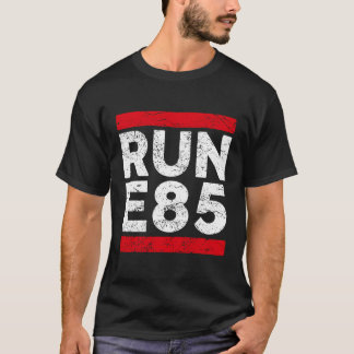 Run E85 Street Car Racing Street Racer T-Shirt