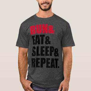 Run Eat Sleep Repeat T-Shirt