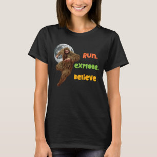 Run, Explore, Believe Funny Bigfoot T-Shirt