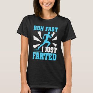 Run Fast - I Just Farted T-Shirt