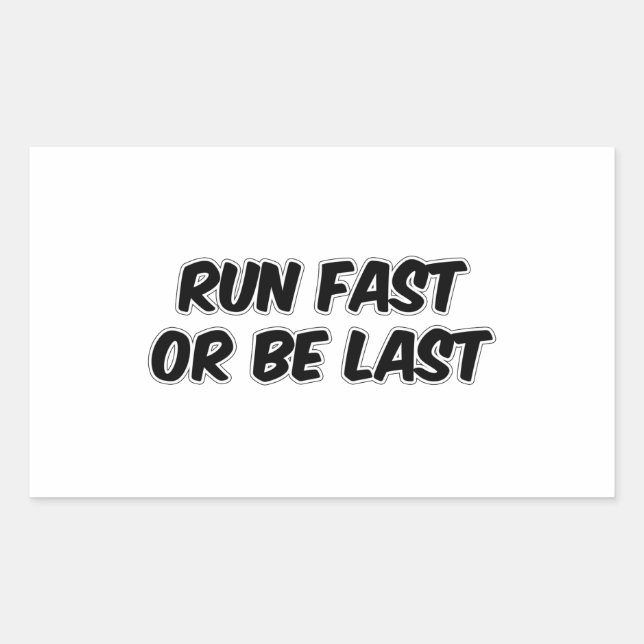 Run Fast or Be Last Rectangular Sticker (Front)