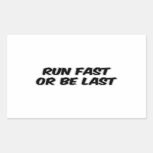 Run Fast or Be Last Rectangular Sticker