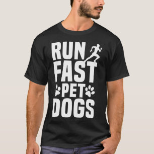 Run Fast Pet Dogs Marathoner Marathon Dog Lovers F T-Shirt