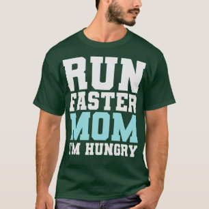Run Faster Mum Im Hungry Funny Marathon Spectator  T-Shirt