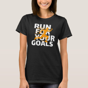 Run For Your Goals Motivational Art T-Shirt