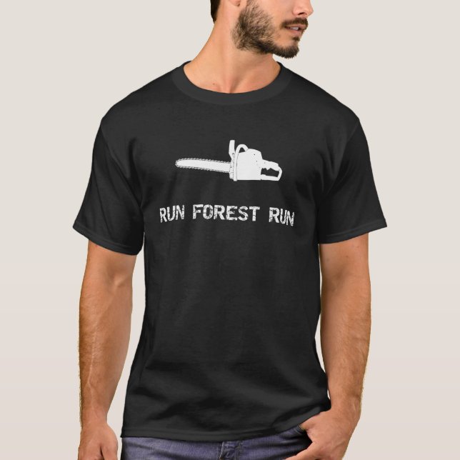 Run Forest Run Chain Saw T-Shirt (Front)