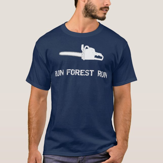 Run Forest Run Logging Industry Chainsaw Premium T-Shirt (Front)