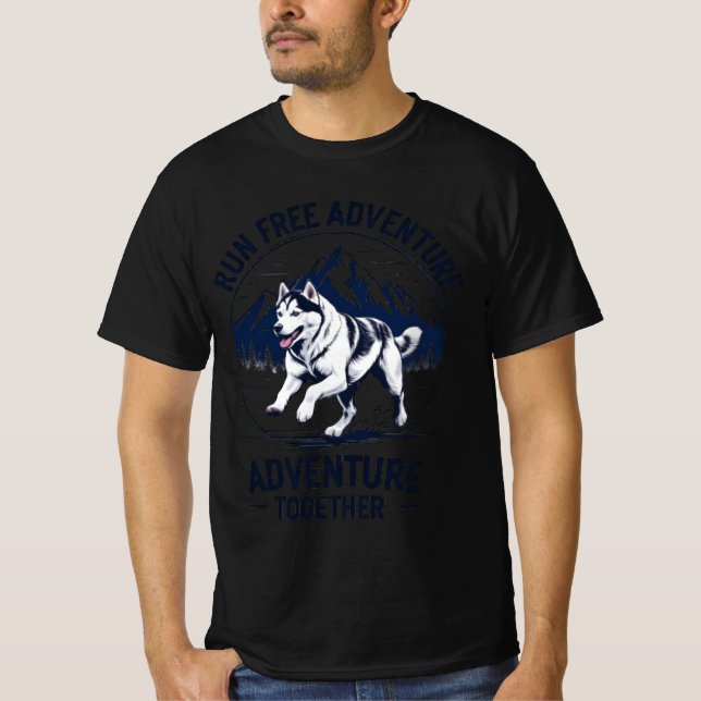 Run Free Adventure Husky Shirt Adventure Together  (Front)