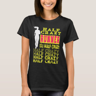 Run Funny Half Marathon Runner Running Sarcastic G T-Shirt