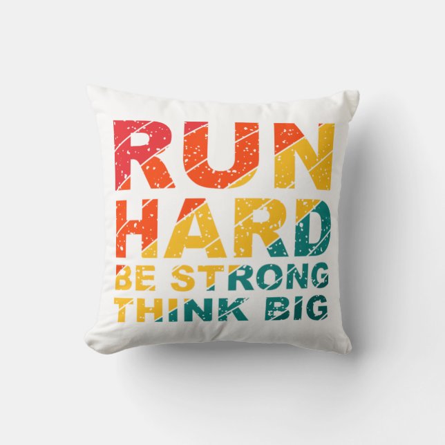 Run hard, be strong, think big  cushion (Front)