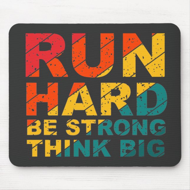Run hard, be strong, think big mouse pad (Front)