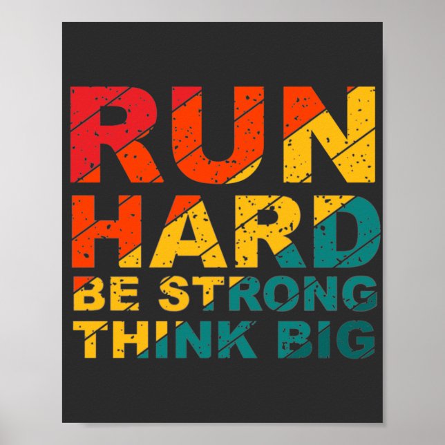 Run hard, be strong, think big poster (Front)