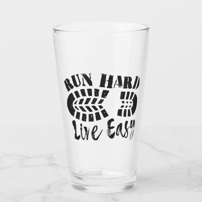 Run Hard, Live Easy Glass (Front)