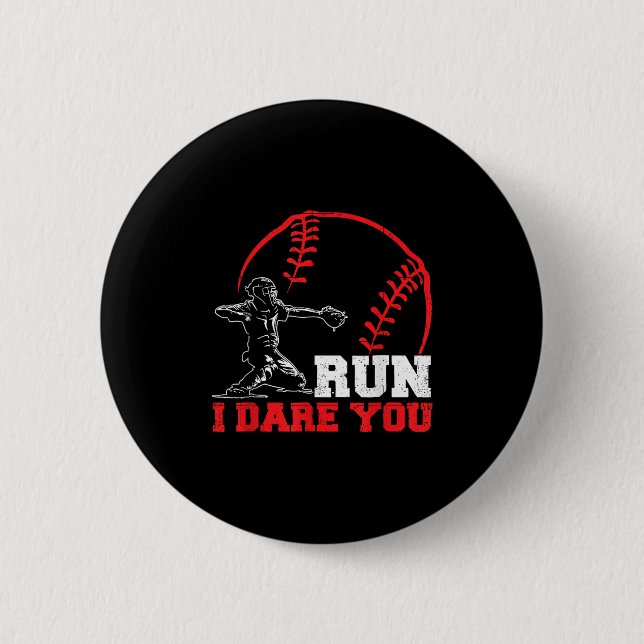 Run I Dare You Funny Baseball Catcher Baseball Pla 6 Cm Round Badge (Front)