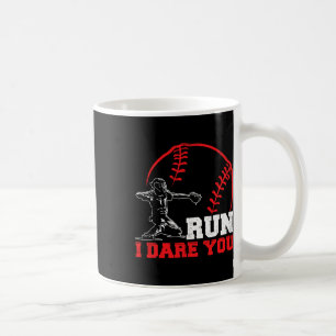Run I Dare You Funny Baseball Catcher Baseball Pla Coffee Mug