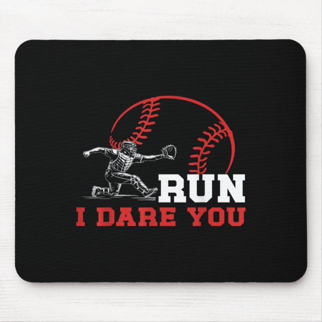 Run I Dare You Funny Baseball Catcher Baseball Pla Mouse Pad (Front)